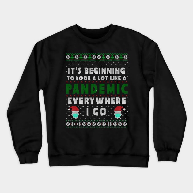 It's beginning to look a lot like a pandemic everywhere i go Crewneck Sweatshirt by benyamine